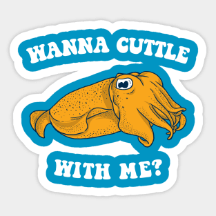 Wanna Cuttle With Me? Sticker